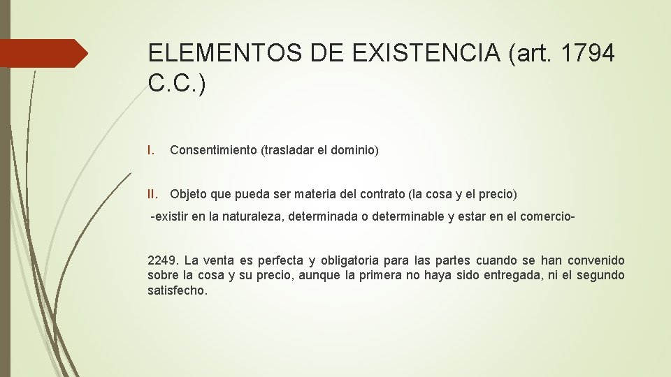 ELEMENTOS DE EXISTENCIA (art. 1794 C. C. ) I. Consentimiento (trasladar el dominio) II.