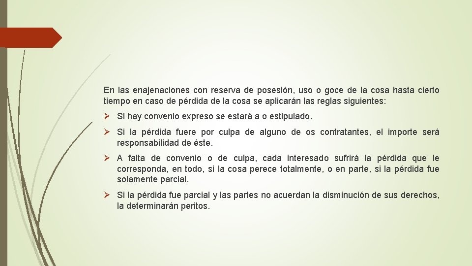 En las enajenaciones con reserva de posesión, uso o goce de la cosa hasta