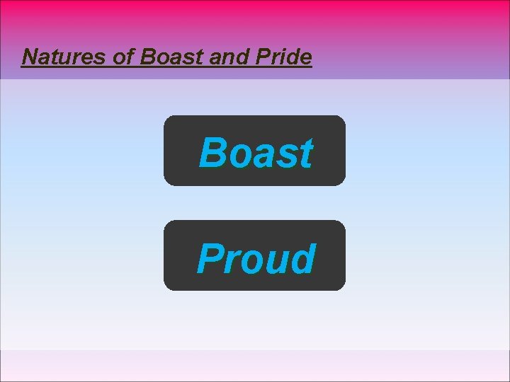 Natures of Boast and Pride Boast Proud 