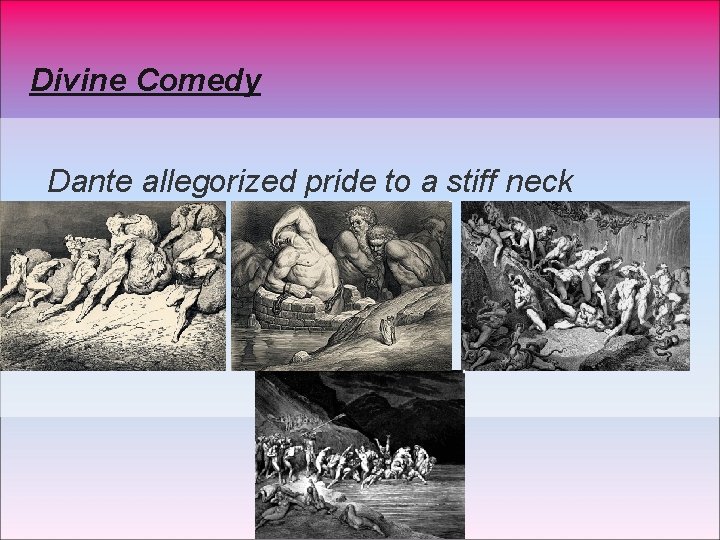 Divine Comedy Dante allegorized pride to a stiff neck 