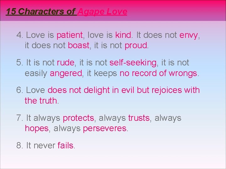 15 Characters of Agape Love 4. Love is patient, love is kind. It does