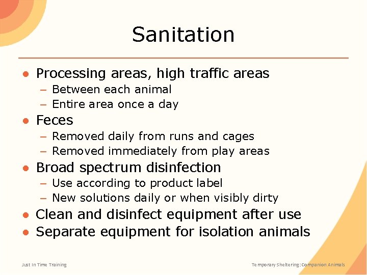 Sanitation ● Processing areas, high traffic areas – Between each animal – Entire area