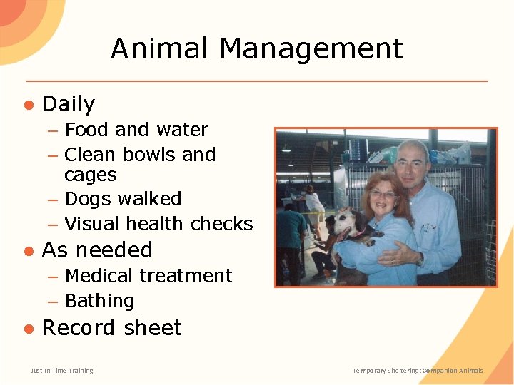 Animal Management ● Daily – Food and water – Clean bowls and cages –