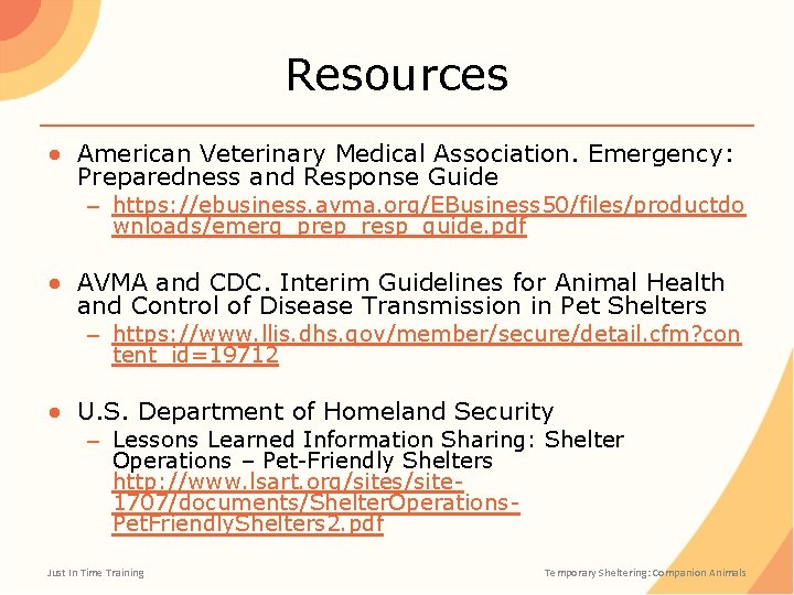 Resources ● American Veterinary Medical Association. Emergency: Preparedness and Response Guide – https: //ebusiness.