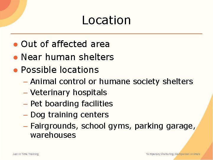 Location ● Out of affected area ● Near human shelters ● Possible locations –