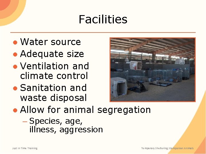 Facilities ● Water source ● Adequate size ● Ventilation and climate control ● Sanitation