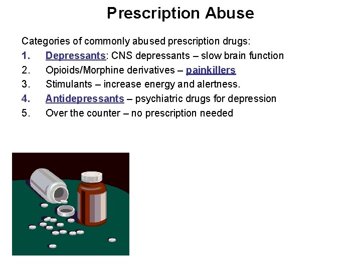 Prescription Abuse Categories of commonly abused prescription drugs: 1. Depressants: CNS depressants – slow