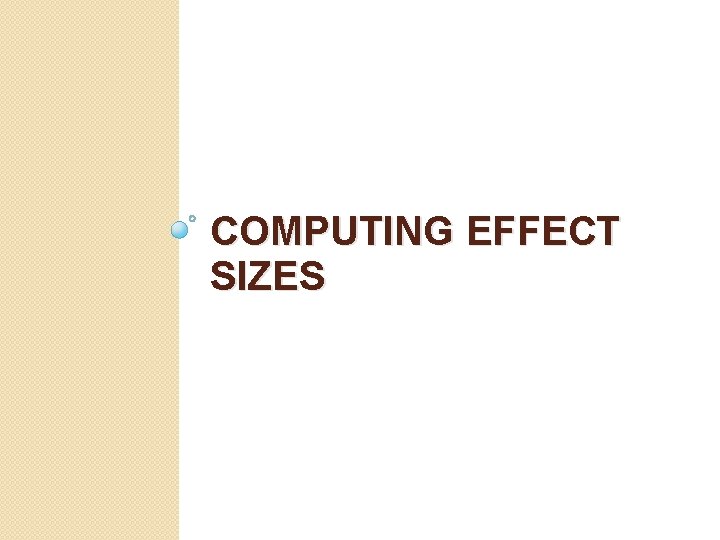 COMPUTING EFFECT SIZES 