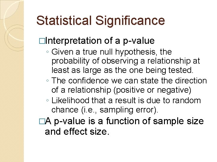 Statistical Significance �Interpretation of a p-value ◦ Given a true null hypothesis, the probability