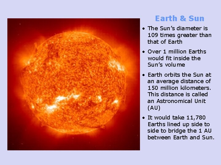 Earth & Sun • The Sun’s diameter is 109 times greater than that of