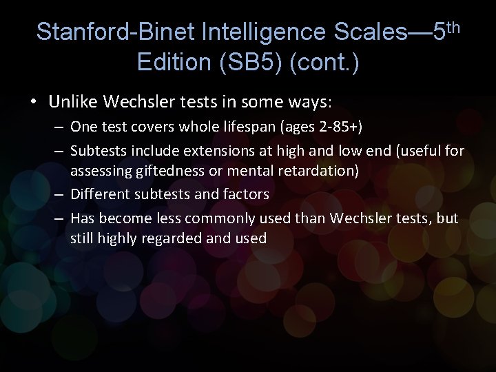 Stanford-Binet Intelligence Scales— 5 th Edition (SB 5) (cont. ) • Unlike Wechsler tests