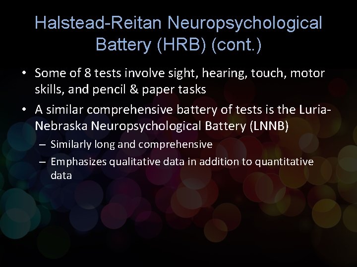 Halstead-Reitan Neuropsychological Battery (HRB) (cont. ) • Some of 8 tests involve sight, hearing,