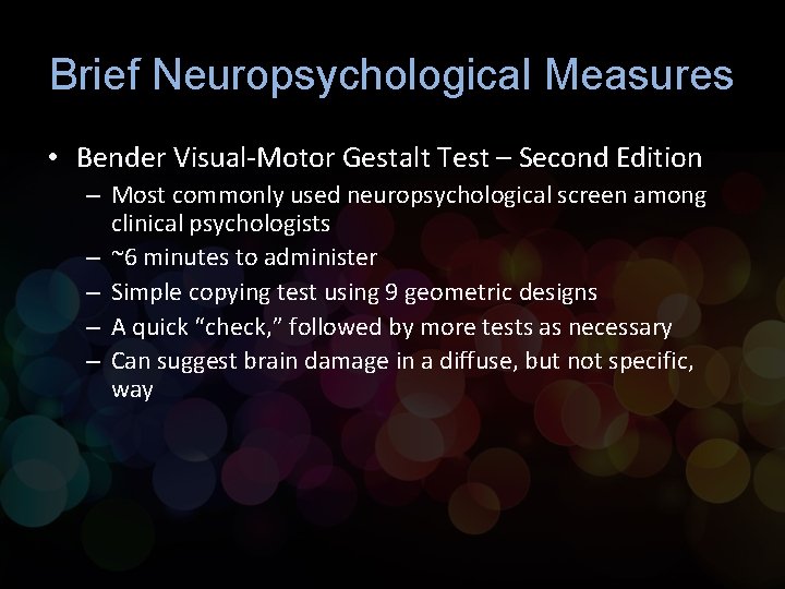 Brief Neuropsychological Measures • Bender Visual-Motor Gestalt Test – Second Edition – Most commonly