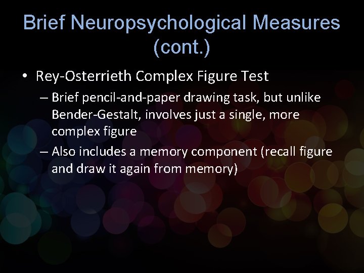 Brief Neuropsychological Measures (cont. ) • Rey-Osterrieth Complex Figure Test – Brief pencil-and-paper drawing