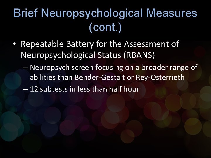 Brief Neuropsychological Measures (cont. ) • Repeatable Battery for the Assessment of Neuropsychological Status