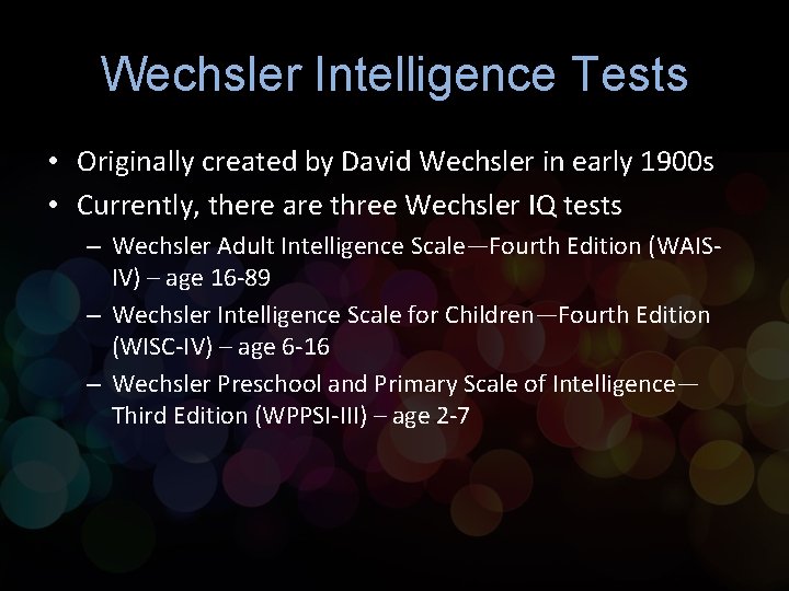 Wechsler Intelligence Tests • Originally created by David Wechsler in early 1900 s •