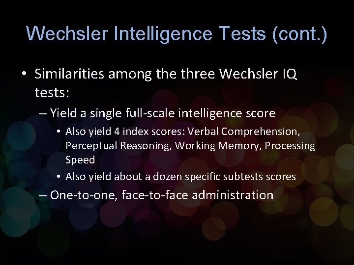 Wechsler Intelligence Tests (cont. ) • Similarities among the three Wechsler IQ tests: –