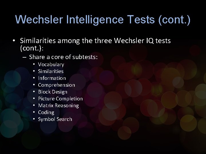 Wechsler Intelligence Tests (cont. ) • Similarities among the three Wechsler IQ tests (cont.