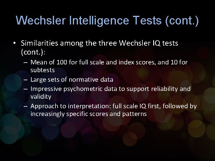 Wechsler Intelligence Tests (cont. ) • Similarities among the three Wechsler IQ tests (cont.