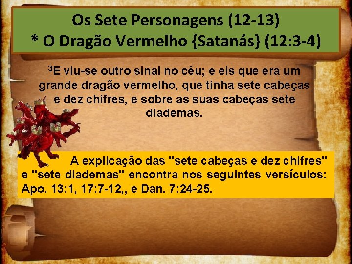 Os Sete Personagens (12 13) * O Dragão Vermelho {Satanás} (12: 3 4) 3