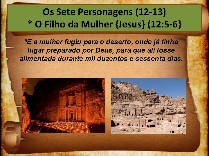 Os Sete Personagens (12 13) * O Filho da Mulher {Jesus} (12: 5 6}