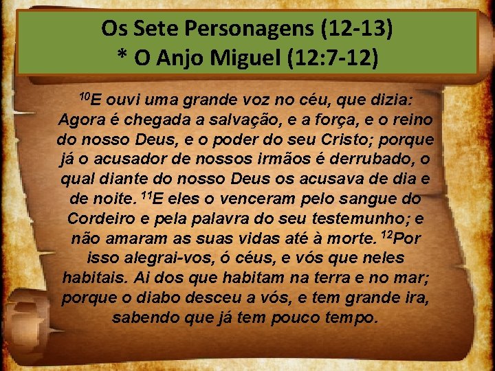 Os Sete Personagens (12 13) * O Anjo Miguel (12: 7 12) 10 E