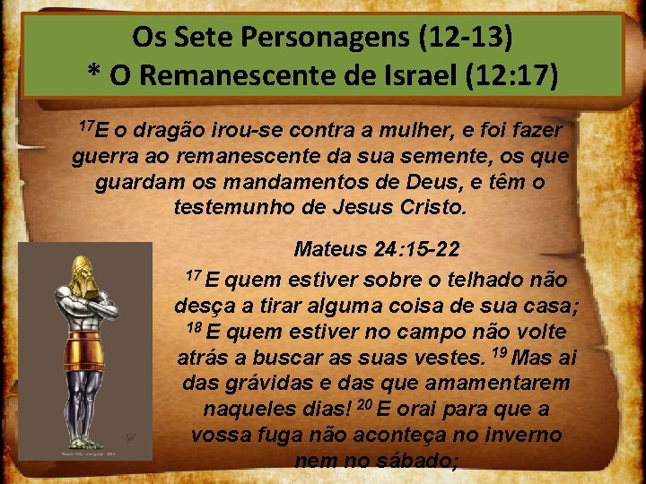 Os Sete Personagens (12 13) * O Remanescente de Israel (12: 17) 17 E