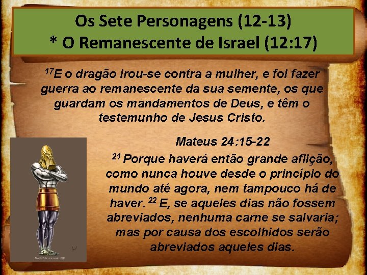 Os Sete Personagens (12 13) * O Remanescente de Israel (12: 17) 17 E