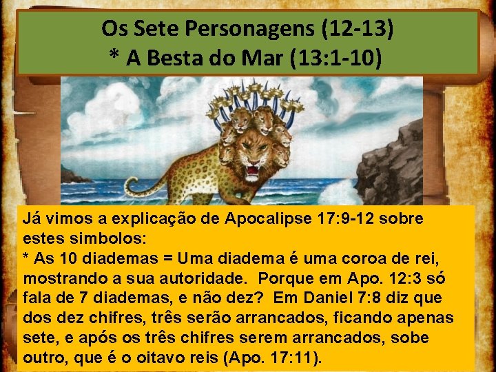 Os Sete Personagens (12 13) * A Besta do Mar (13: 1 10) Já