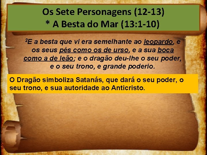 Os Sete Personagens (12 13) * A Besta do Mar (13: 1 10) 2