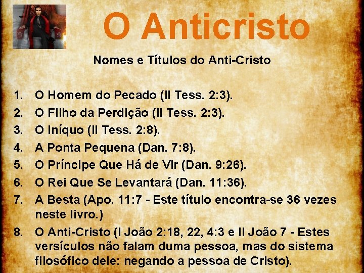 O Anticristo Nomes e Títulos do Anti Cristo 1. 2. 3. 4. 5. 6.