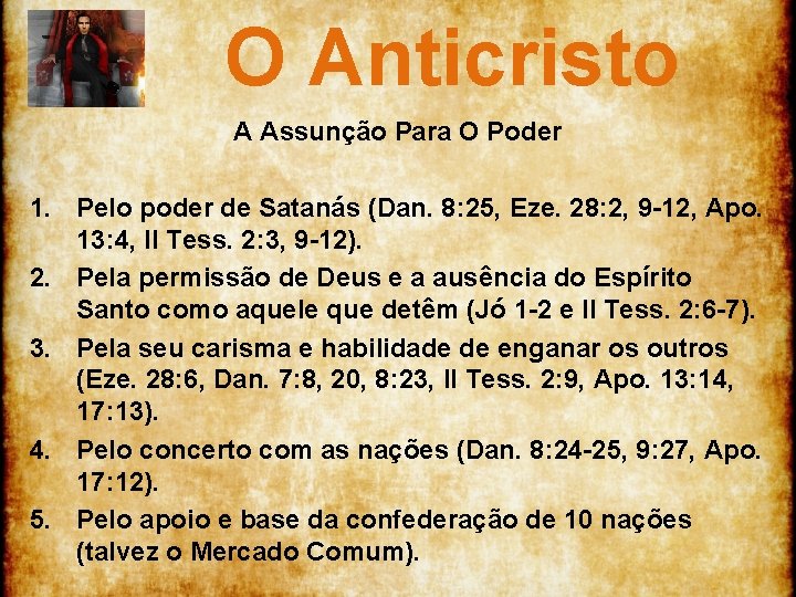 O Anticristo A Assunção Para O Poder 1. Pelo poder de Satanás (Dan. 8: