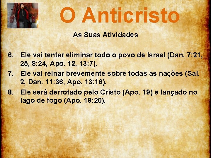 O Anticristo As Suas Atividades 6. Ele vai tentar eliminar todo o povo de