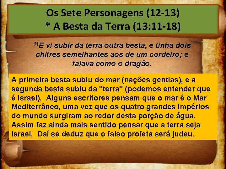 Os Sete Personagens (12 13) * A Besta da Terra (13: 11 18) 11