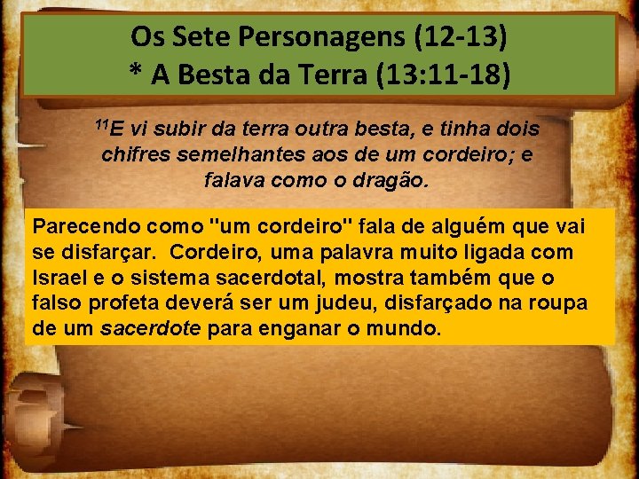 Os Sete Personagens (12 13) * A Besta da Terra (13: 11 18) 11