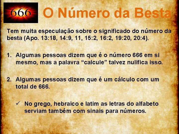 O Número da Besta Tem muita especulação sobre o significado do número da besta