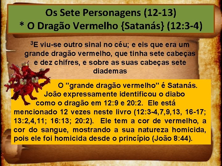 Os Sete Personagens (12 13) * O Dragão Vermelho {Satanás} (12: 3 4) 3