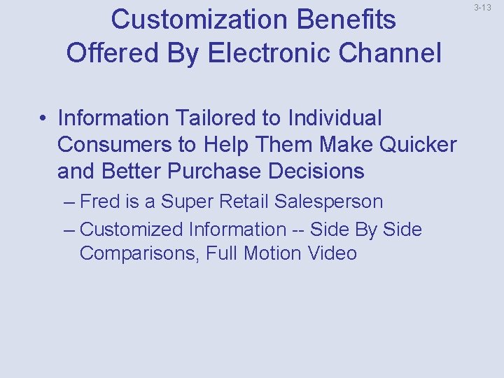 Customization Benefits Offered By Electronic Channel • Information Tailored to Individual Consumers to Help