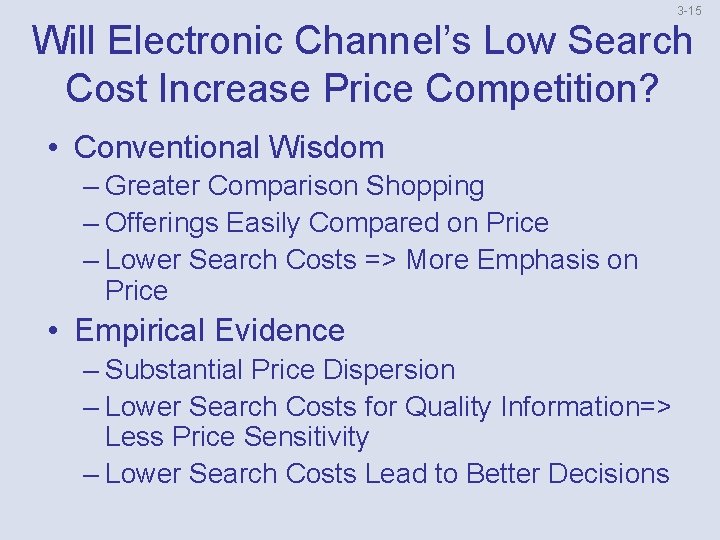 3 -15 Will Electronic Channel’s Low Search Cost Increase Price Competition? • Conventional Wisdom