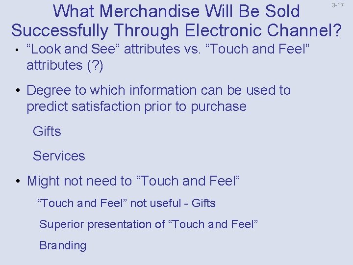 What Merchandise Will Be Sold Successfully Through Electronic Channel? 3 -17 • “Look and