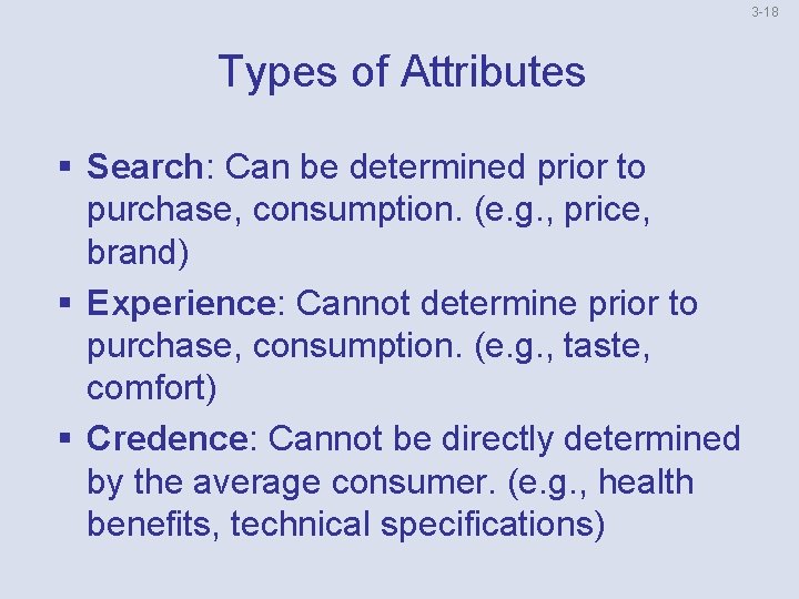 3 -18 Types of Attributes § Search: Can be determined prior to purchase, consumption.