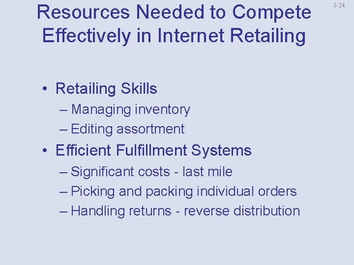 Resources Needed to Compete Effectively in Internet Retailing • Retailing Skills – Managing inventory