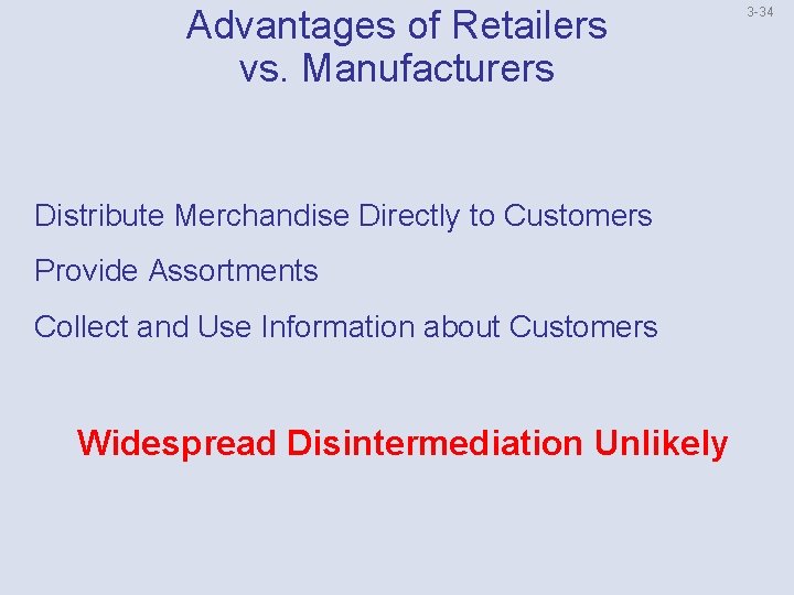 Advantages of Retailers vs. Manufacturers Distribute Merchandise Directly to Customers Provide Assortments Collect and