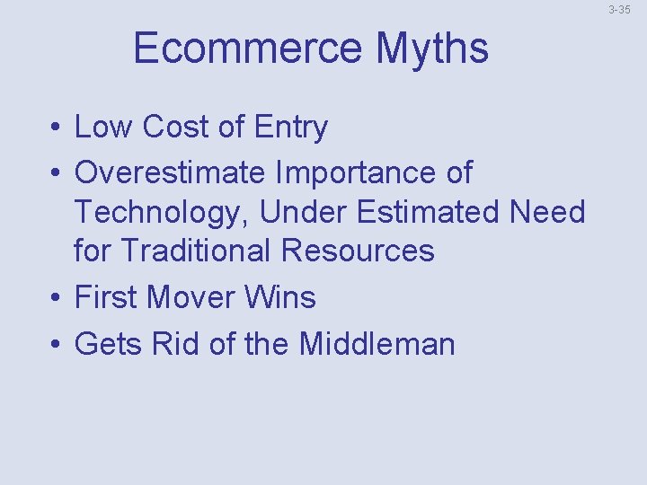 3 -35 Ecommerce Myths • Low Cost of Entry • Overestimate Importance of Technology,