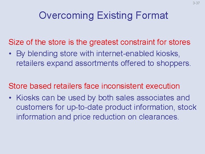 3 -37 Overcoming Existing Format Size of the store is the greatest constraint for