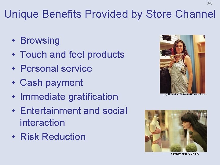 3 -6 Unique Benefits Provided by Store Channel • • • Browsing Touch and