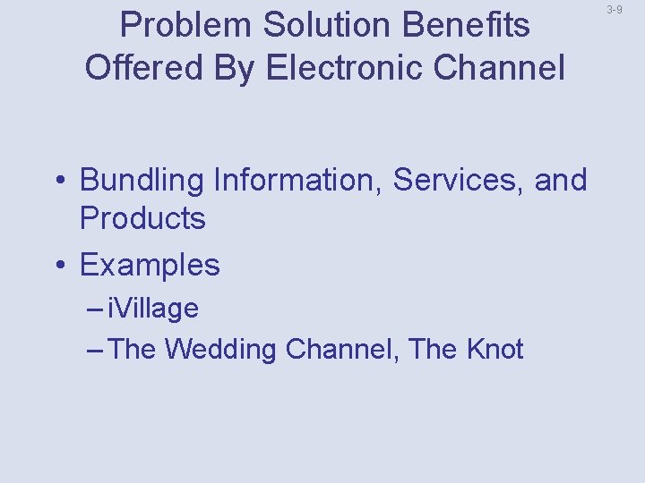 Problem Solution Benefits Offered By Electronic Channel • Bundling Information, Services, and Products •