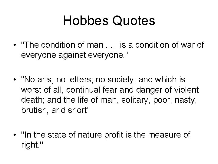 Hobbes Quotes • "The condition of man. . . is a condition of war