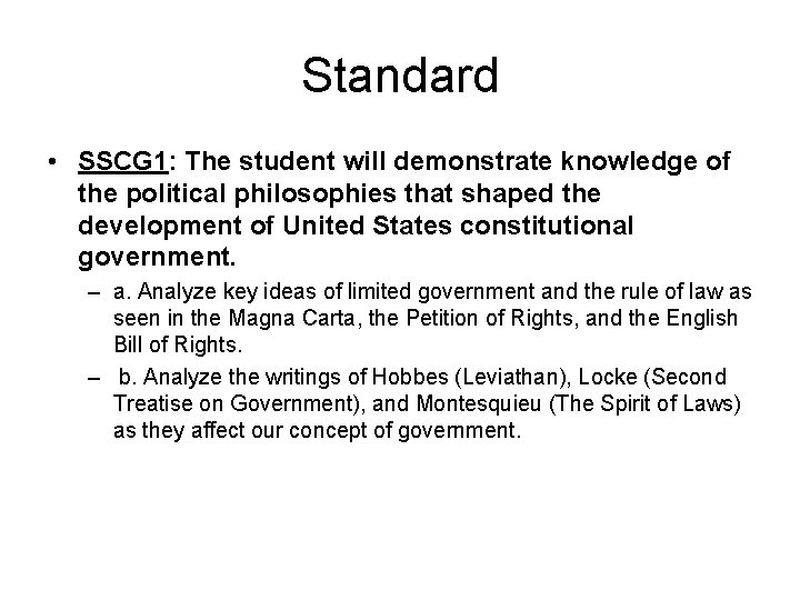 Standard • SSCG 1: The student will demonstrate knowledge of the political philosophies that