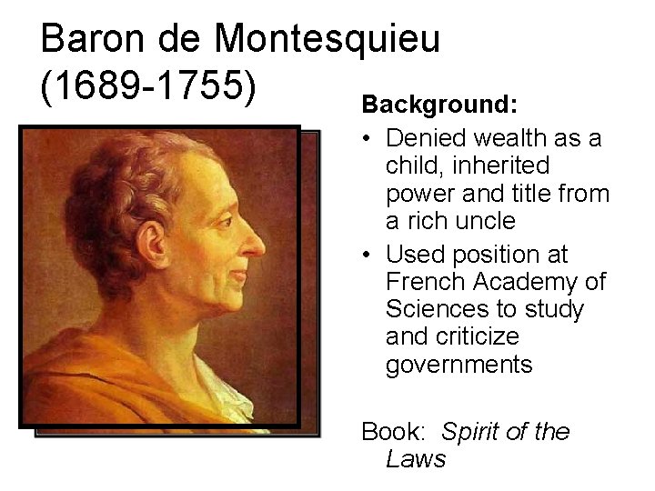 Baron de Montesquieu (1689 -1755) Background: • Denied wealth as a child, inherited power